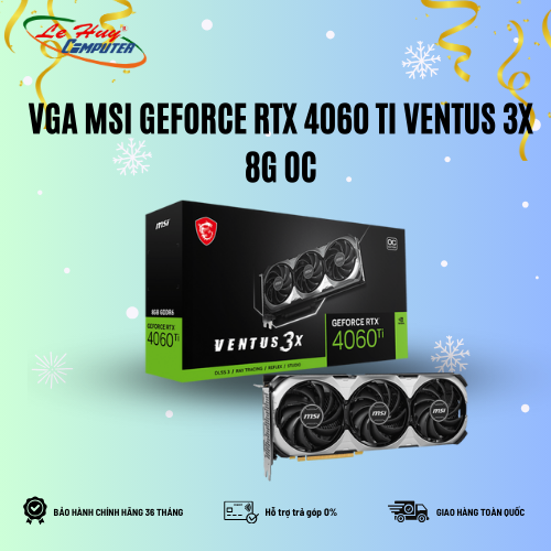 Card Màn Hình - VGA MSI GeForce RTX 4060 Ti VENTUS 3X 8G OC
